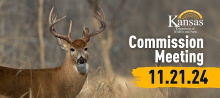 Kansas Wildlife and Parks Commission to Hold Last Meeting of 2024 Kansas Wildlife and Parks Commission to Hold Last Meeting of 2024