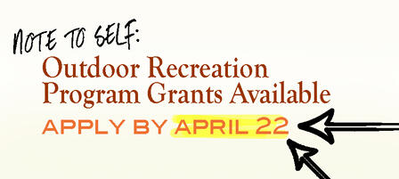 Outdoor Recreation Legacy Partnership Program Grants Available Outdoor Recreation Legacy Partnership Program Grants Available